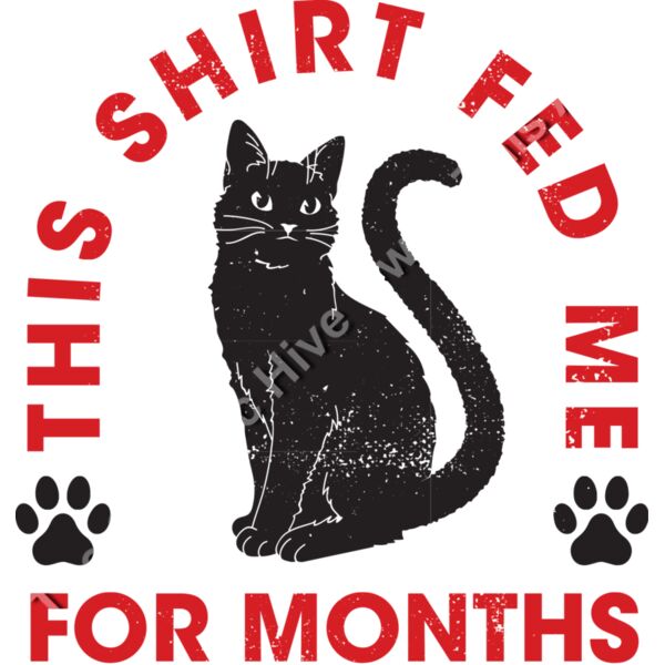 This Shirt Fed me for Months - Cat Design *PROCEEDS GO TOWARDS ANIMAL RESCUE* Thumbnail