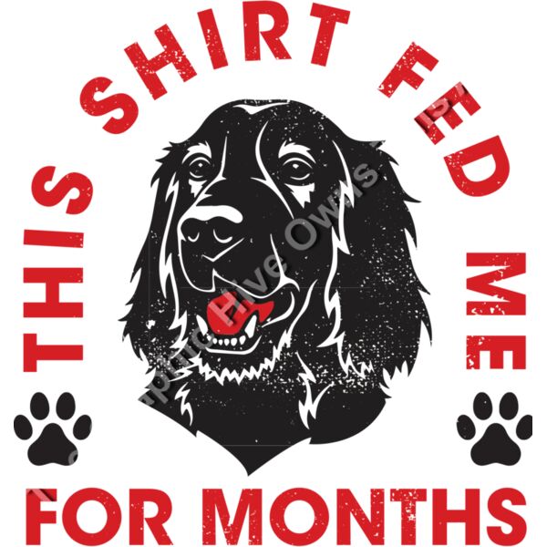 This Shirt Fed me for Months - Dog Design *PROCEEDS GO TOWARDS ANIMAL RESCUE* Thumbnail