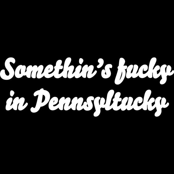 Something's Fucky in Pennsyltucky Thumbnail